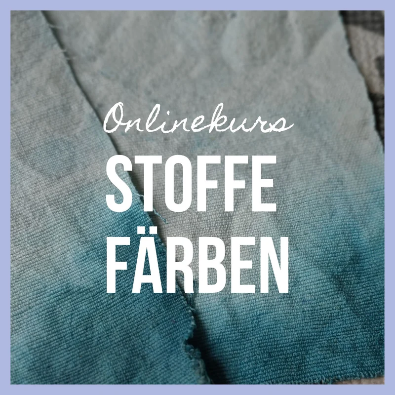 Onlinekurs "Stoffe färben"