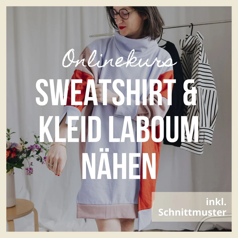 Onlinekurs "Sweatshirt & Kleid LABOUM nähen"